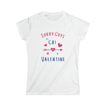 Sorry Guys, My Cat Is My Valentine - Women's T-Shirt