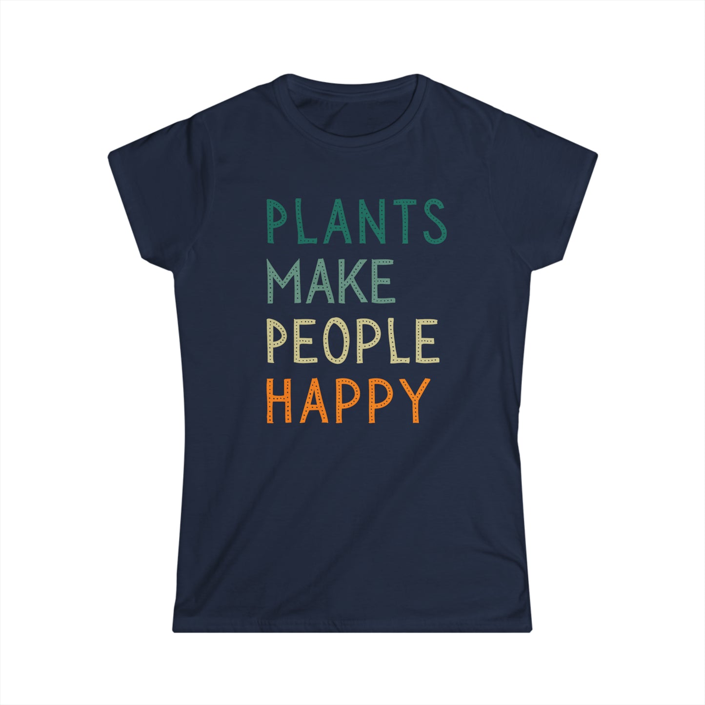 Plants Make People Happy - Women's T-Shirt