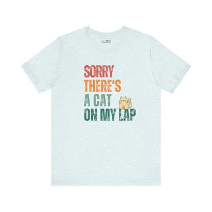 Sorry, There's A Cat On My Lap - T-Shirt