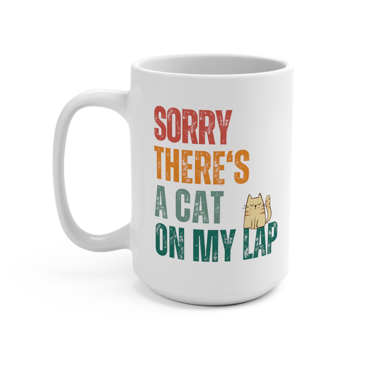 Sorry, There's A Cat On My Lap - Coffee Mug - 15oz