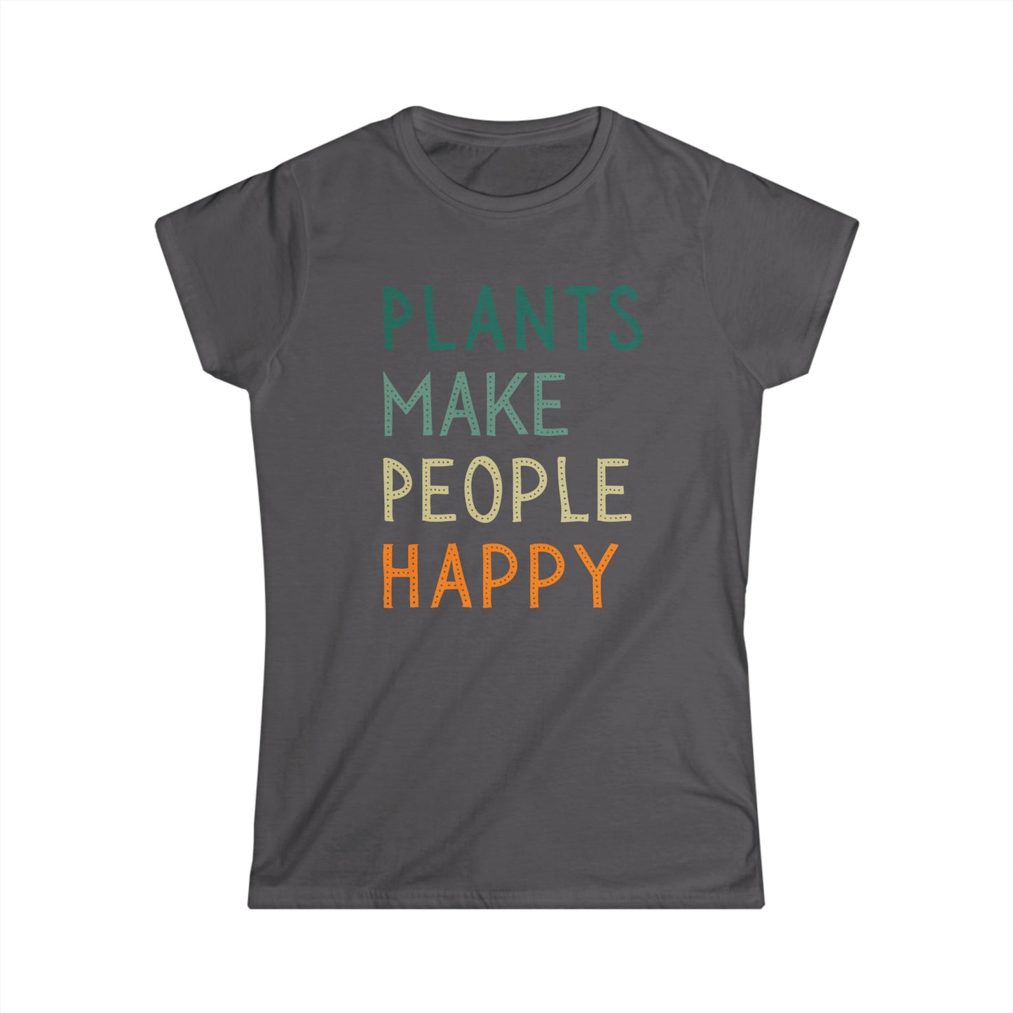 Plants Make People Happy - Women's T-Shirt