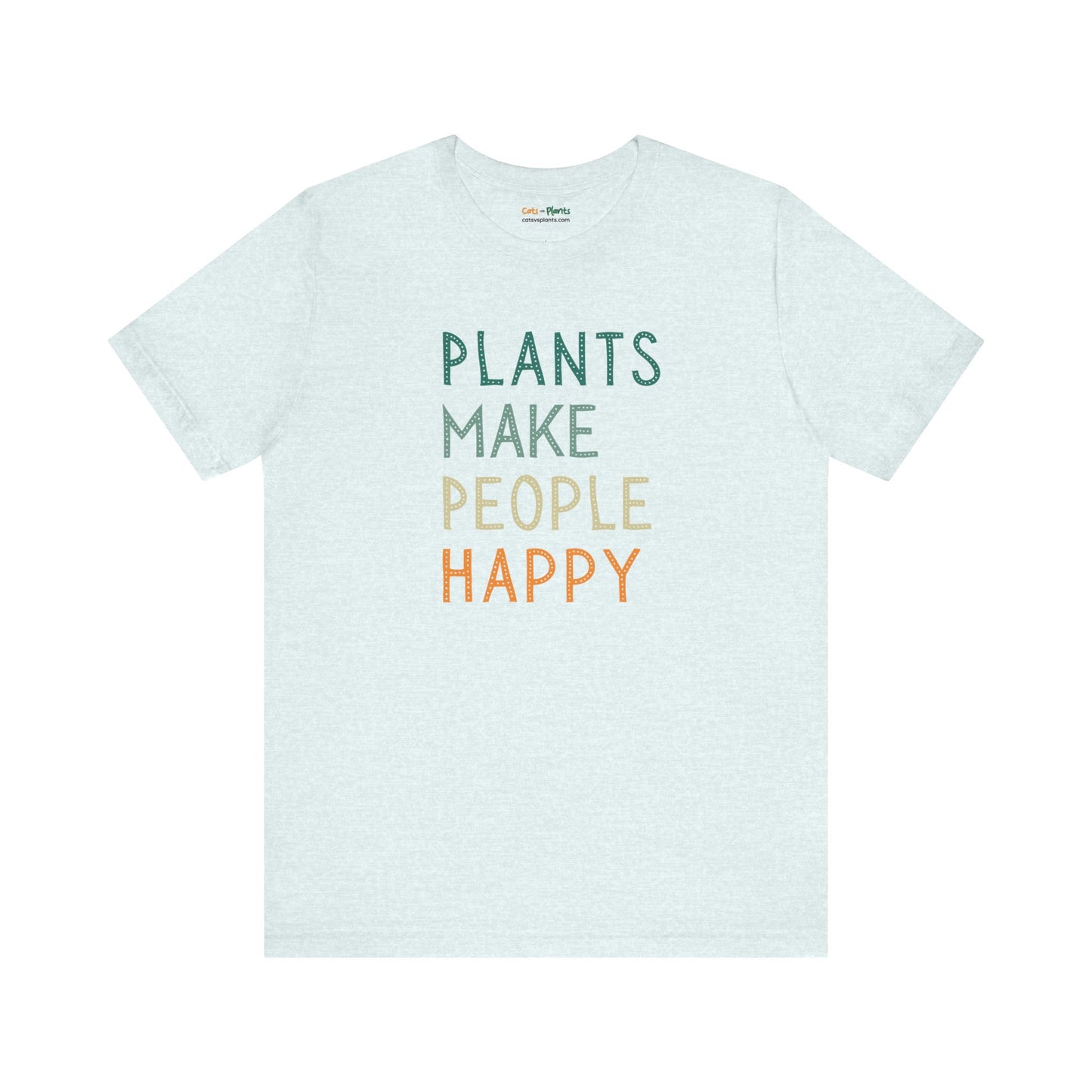 Plants Make People Happy - T-Shirt