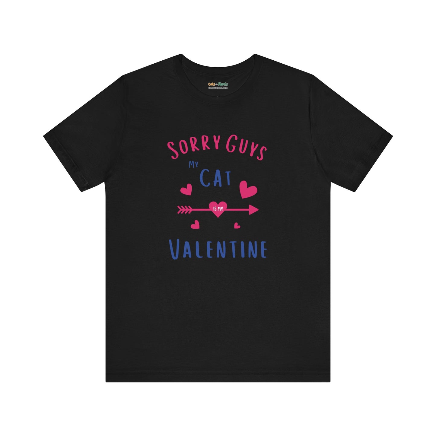 Sorry Guys, My Cat Is My Valentine - T-Shirt