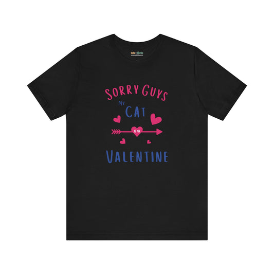 Sorry Guys, My Cat Is My Valentine - T-Shirt