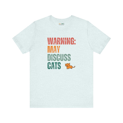 Warning: May Discuss Cats - T-Shirt