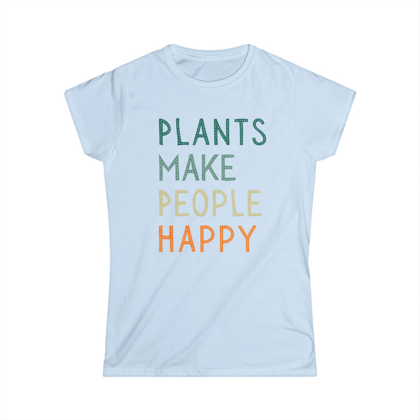 Plants Make People Happy - Women's T-Shirt