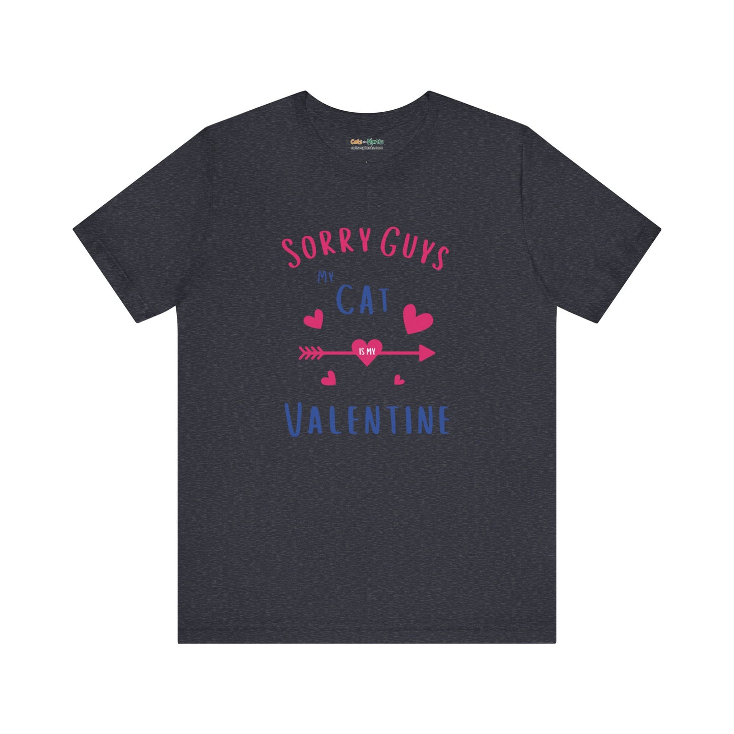 Sorry Guys, My Cat Is My Valentine - T-Shirt